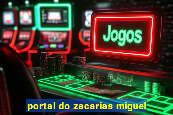 portal do zacarias miguel